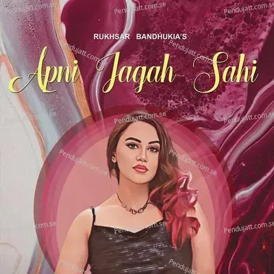 Apni Jagah Sahi - Rukhsar Bandhukia album cover 