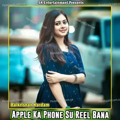 Apple Ka Phone Su Reel Bana - Balkrishan Kardam album cover 