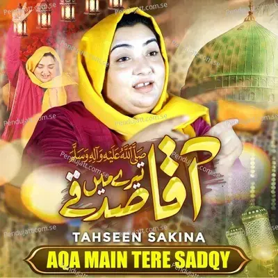 Aqa Main Tere Sadqy - Tahseen Sakina album cover 