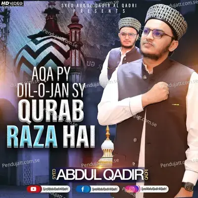 Aqa Pe Qurban Raza Hai - Syed Abdul Qadir Al Qadri album cover 