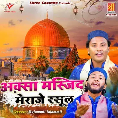 Aqsa Masjid Meraje Rasool - Mujammil Tajammil album cover 