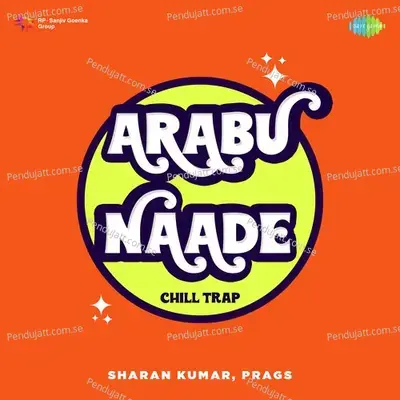 Arabu Naade - Chill Trap - Sharan Kumar album cover 