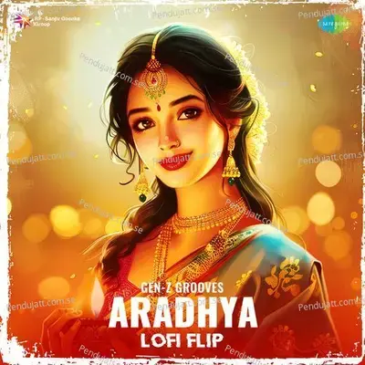 Aradhya - Lofi Flip - Gen-Z Grooves album cover 