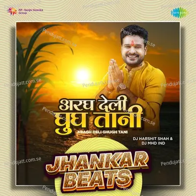 Aragh Deli Ghugh Tani - Jhankar Beats - DJ Harshit Shah album cover 