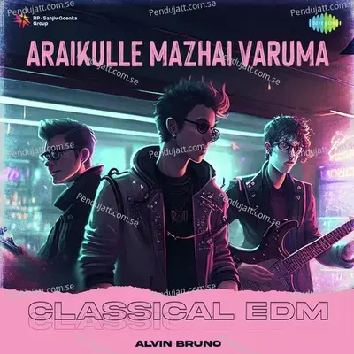 Araikulle Mazhai Varuma - Classical Edm - Alvin Bruno album cover 