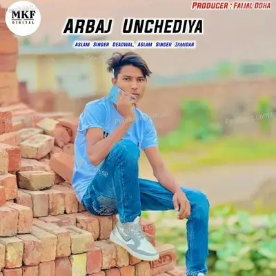 Arbaj Unchediya - Aslam Singer Deadwal album cover 