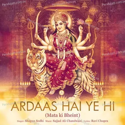 Ardaas Hai Ye Hi  Mata Ki Bheint  - Shagun Sodhi