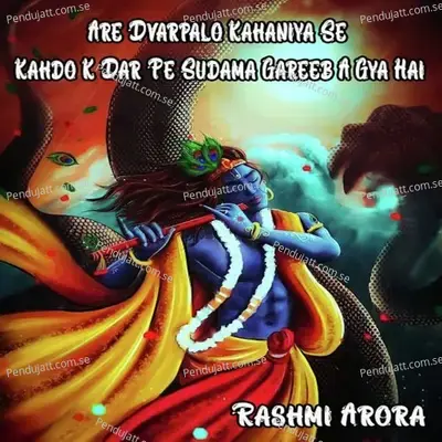 Are Dvarpalo Kahaniya Se Kahdo K Dar Pe Sudama Gareeb A Gya Hai - Rashmi Arora album cover 
