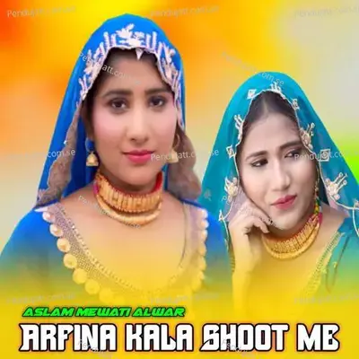 Arfina Kala Shoot Me - Aslam Mewati Alwar album cover 