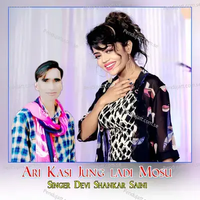 Ari Kasi Jung Ladi Mosu - Dev Kasana