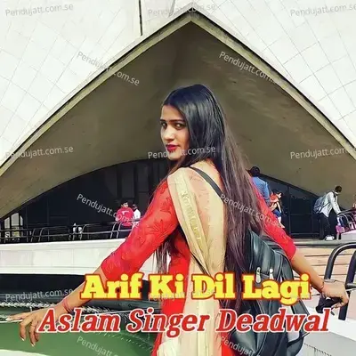 Arif Ki Dil Lagi - Aslam Singer Deadwal album cover 