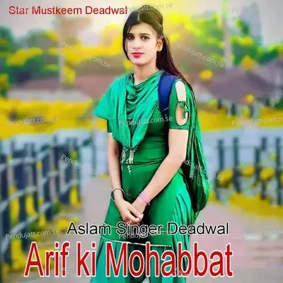 Arif Ki Mohabbat - Aslam Singer Deadwal album cover 