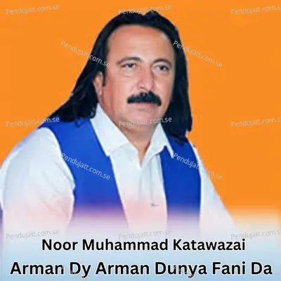 Arman Dy Arman Dunya Fani Da - Noor Muhammad Katawazai album cover 