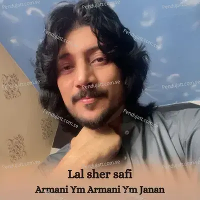 Armani Ym Armani Ym Janan - Lal Sher Safi album cover 