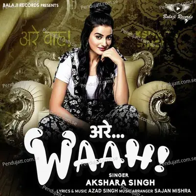 Arre Waah - Akshara Singh album cover 