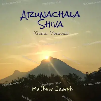 Arunachala Shiva  Folk Guitar Version  - Mathew Joseph