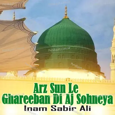 Arz Sun Le Ghareeban Di Aj Sohneya  Pt  1 - Inam Sabir Ali album cover 