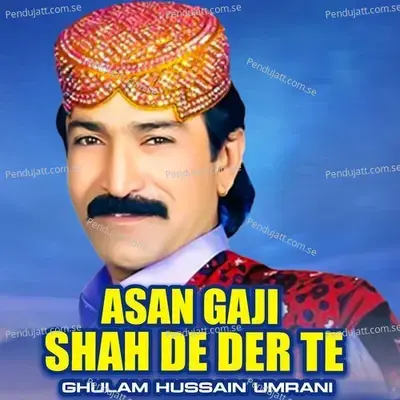 Asan Gaji Shah De Der Te - Ghulam Hussain Umrani album cover 