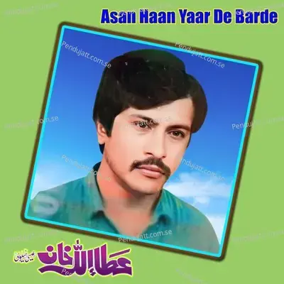 Asan Haan Yaar De Barde - Attaullah Khan Esakhelvi cover album