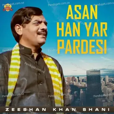 Asan Han Yar Pardesi - Zeeshan Khan Shani album cover 