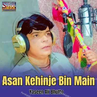 Asan Kehinje Bin Main - Yaseen Ali Bhutto cover album