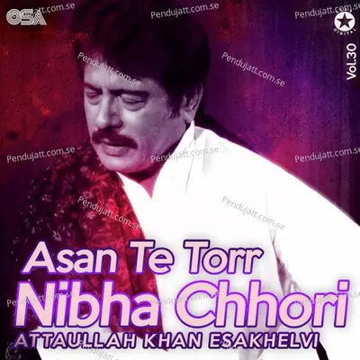 Asan Te Torr Nibha Chhori  Vol  30 - Attaullah Khan Esakhelvi cover album