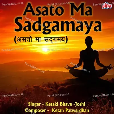 Asato Ma Sadgamaya - Ketaki Bhave-Joshi album cover 