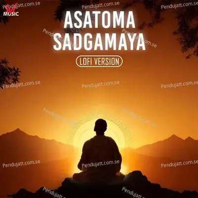 Asatoma Sadgamaya - Lofi - Arijit Singh album cover 