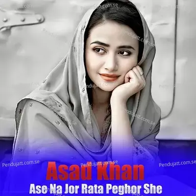 Ase Na Jor Rata Peghor She - Asad Khan album cover 