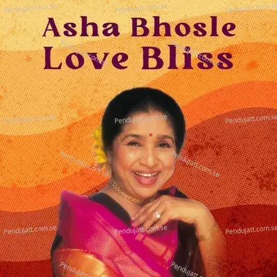 Asha Bhosle Love Bliss - Asha Bhosle cover album