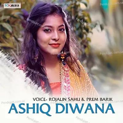 Ashiq Diwana - Rojalin Sahu album cover 