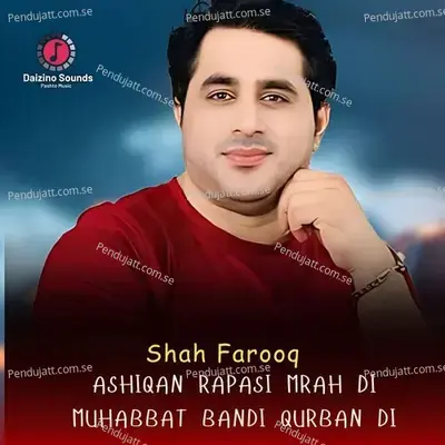 Ashiqan Rapasi Mrah Di Muhabbat Bandi Qurban Di - Shah Farooq album cover 