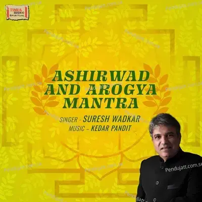 Ashirwad And Arogya Mantra - Suresh Wadkar album cover 