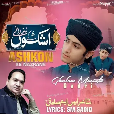 Ashkon Ke Nazrane - Ghulam Mustafa Qadri album cover 