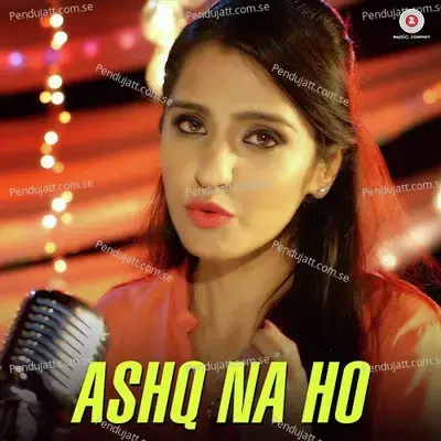 Ashq Na Ho - Asees Kaur Version - Pritam
