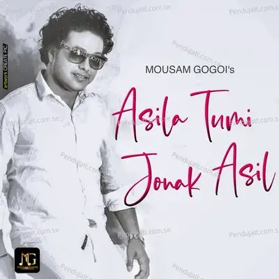 Asila Tumi Jonak Asil - Single - Mousam Gogoi