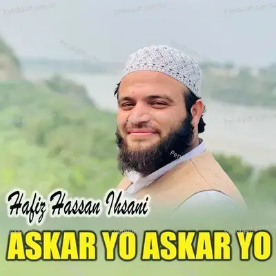 Askar Yo Askar Yo - Hafiz Hassan Ihsani album cover 