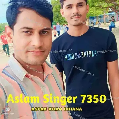 Aslam Singer 7350 - Aspak Khan Dihana album cover 