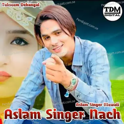 Aslam Singer Nach - Tahseem Dehangal album cover 