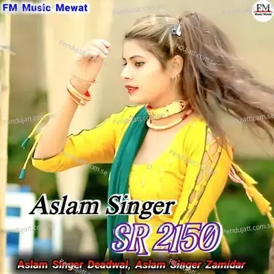 Aslam Singer Sr 2150 - Aslam Singer Deadwal