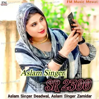 Aslam Singer Sr 2300 - Aslam Singer Deadwal
