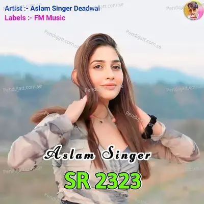 Aslam Singer Sr 2323 - Aslam Singer Deadwal album cover 