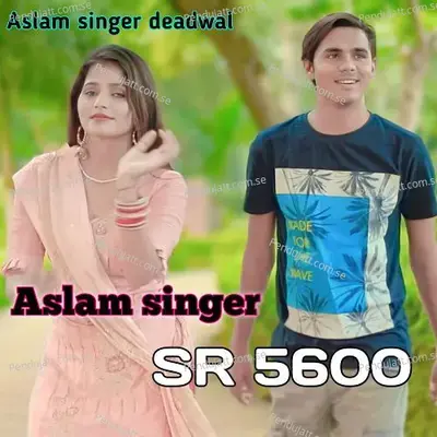 Aslam Singer Sr 5600 - Aslam Singer Deadwal album cover 