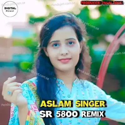 Aslam Singer Sr 5800 Remix - Aslam Singer Deadwal