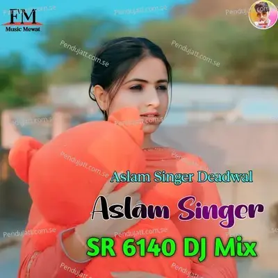 Aslam Singer Sr 6140 Dj Mix - Aslam Singer Deadwal album cover 