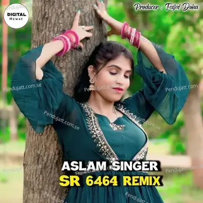 Aslam Singer Sr 6464 Remix - Aslam Singer Deadwal