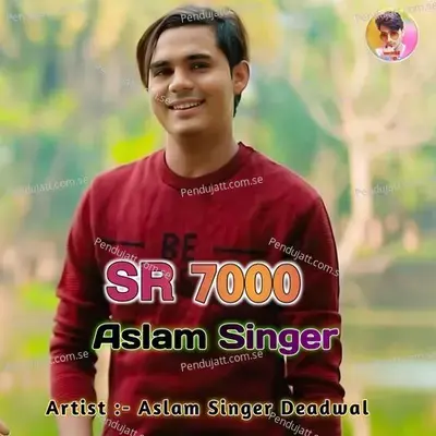 Aslam Singer Sr 7000 - Aslam Singer Deadwal