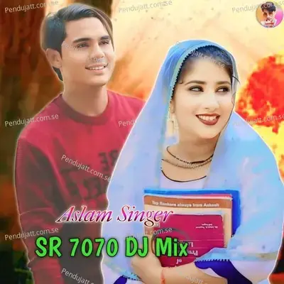 Aslam Singer Sr 7070 Dj Mix - Aslam Singer Deadwal album cover 