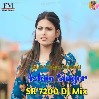 Aslam Singer Sr 7200 Dj Mix - Aslam Singer Deadwal album cover 