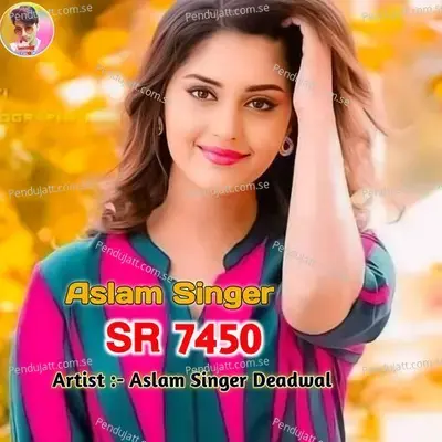 Aslam Singer Sr 7450 - Aslam Singer Deadwal album cover 